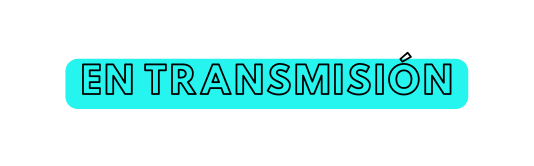 EN TRANSMISIÓN